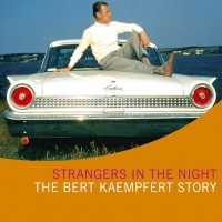 Strangers In The Night – The Bert Kaempfert Story