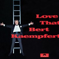 Love That Bert Kaempfert